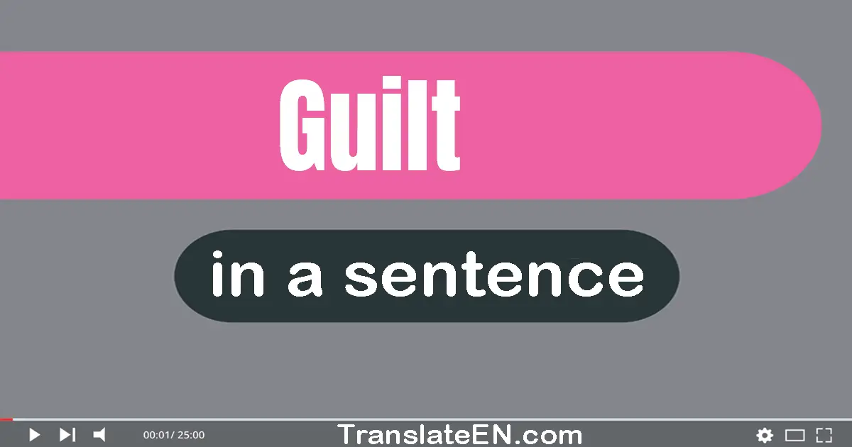 Use "guilt" in a sentence | "guilt" sentence examples