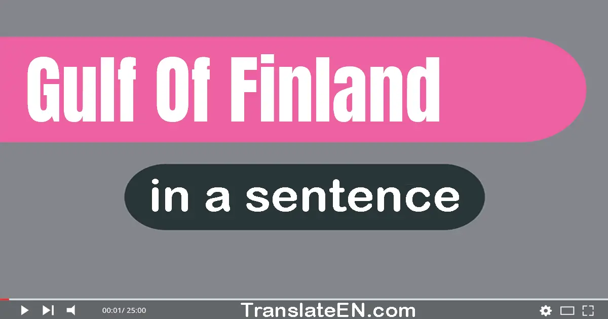 Gulf Of Finland in a sentence