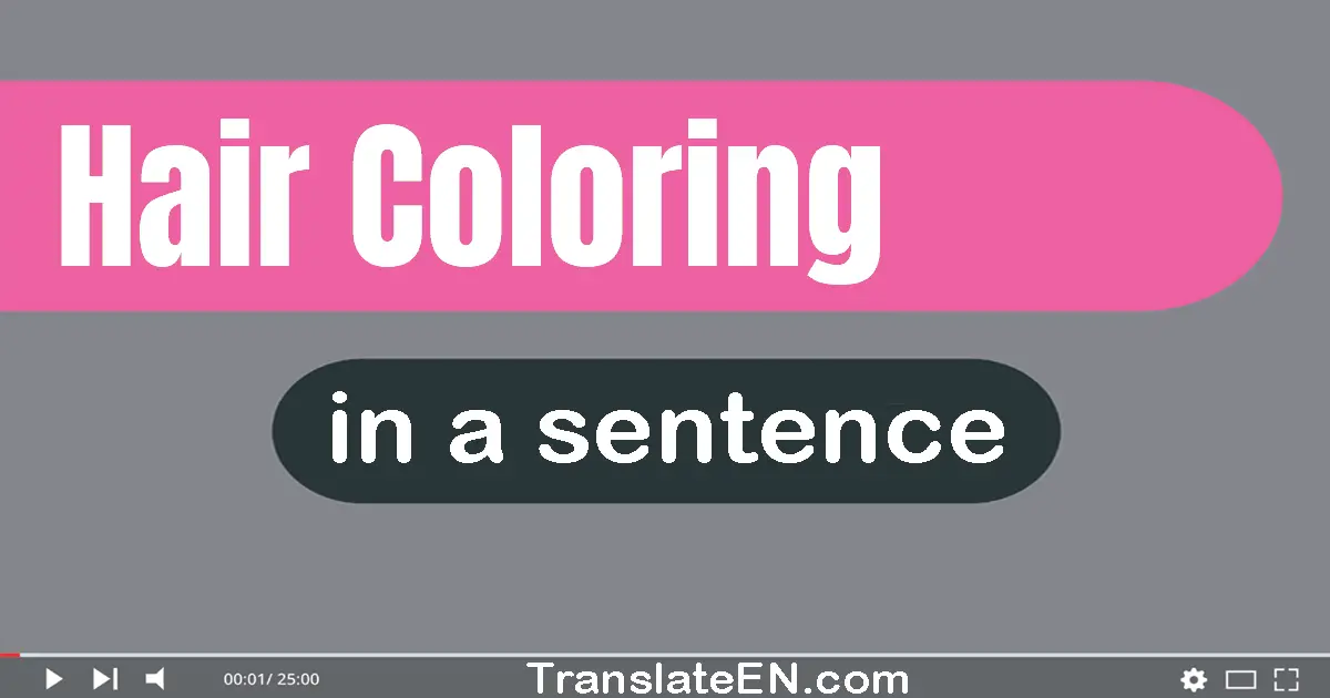 Hair Coloring in a sentence