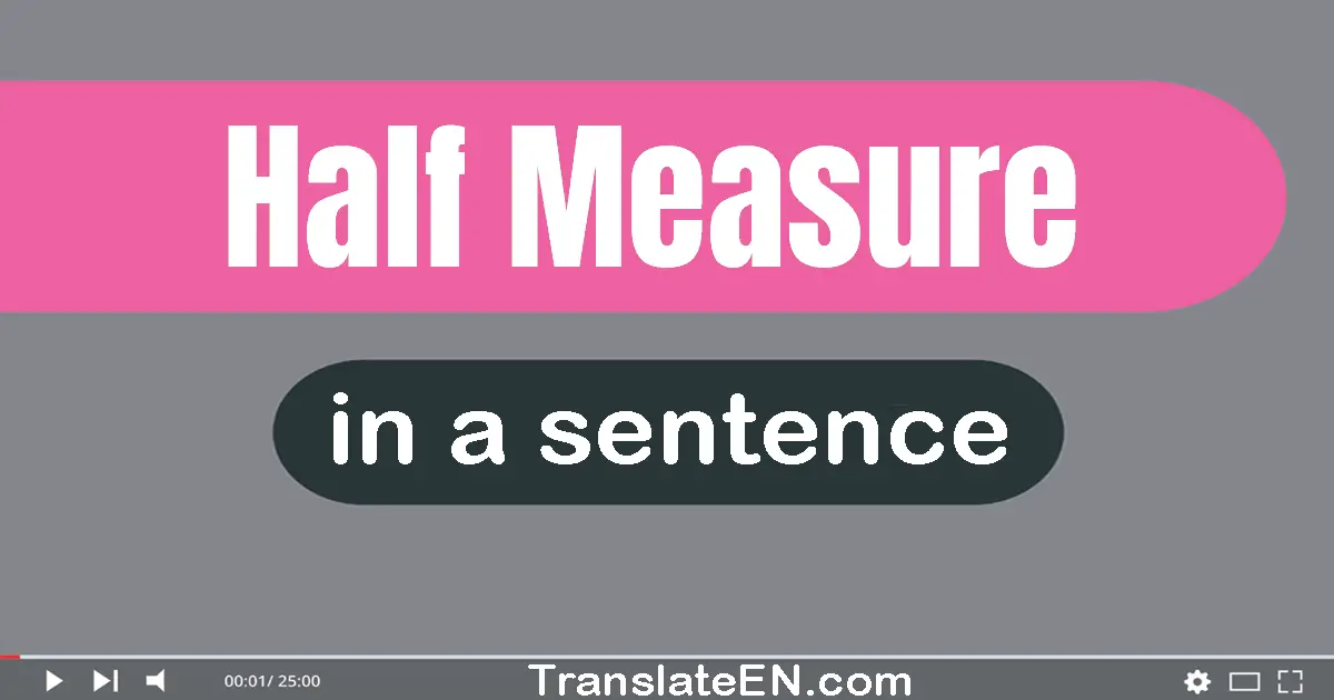 Half Measure in a sentence