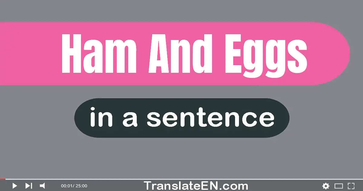 Ham And Eggs in a sentence