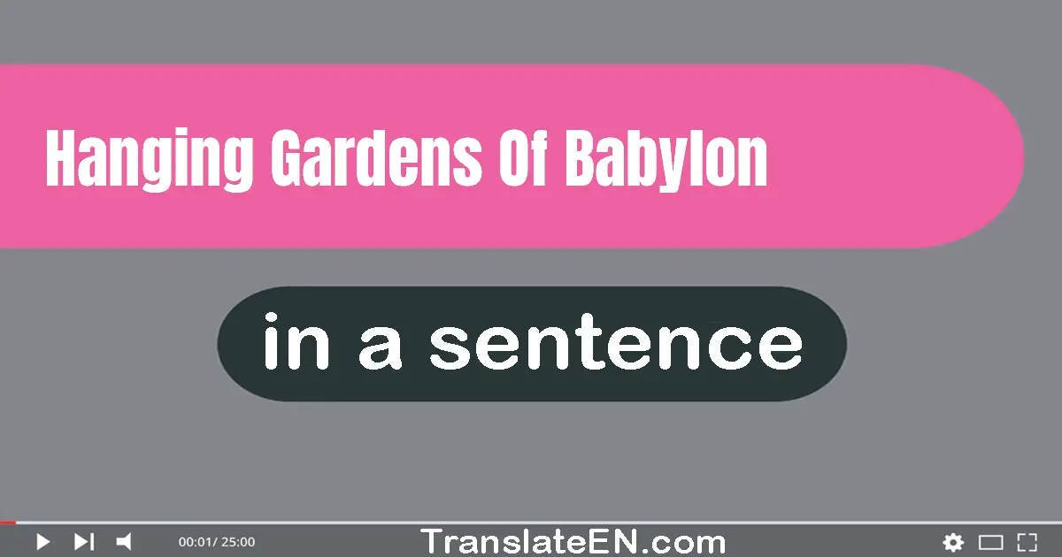 Hanging Gardens Of Babylon in a sentence