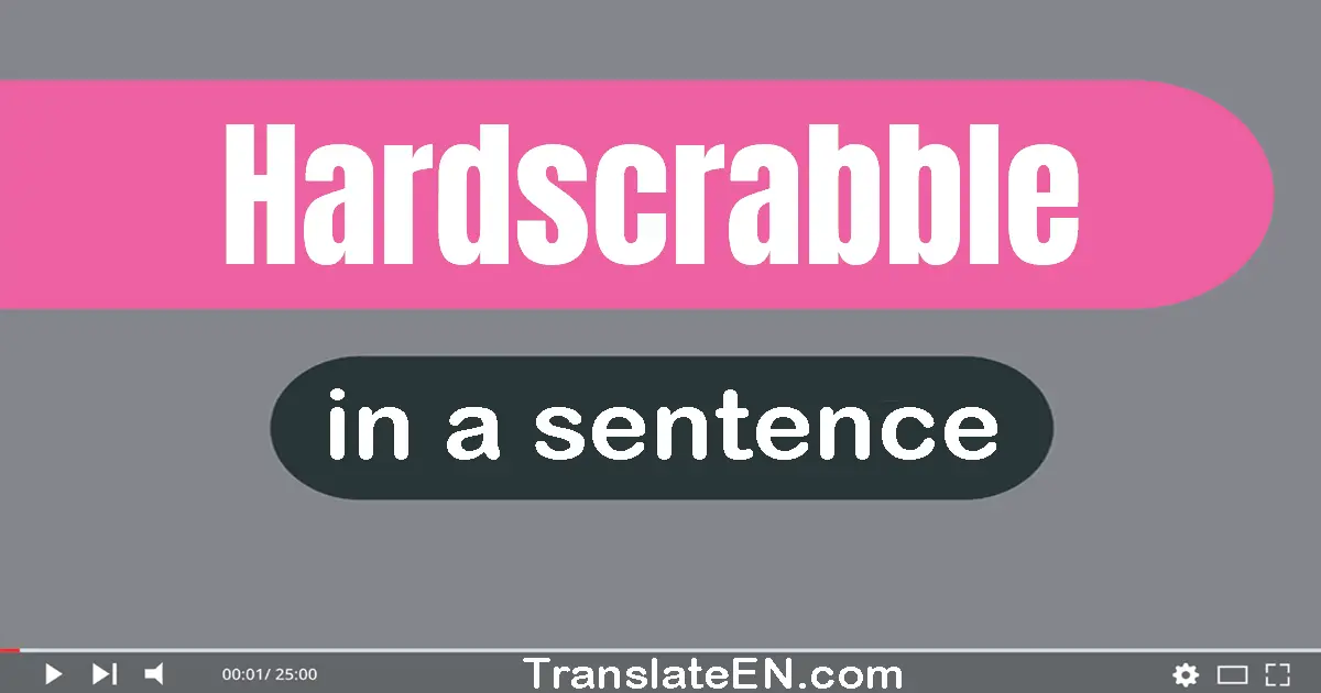 Hardscrabble in a sentence