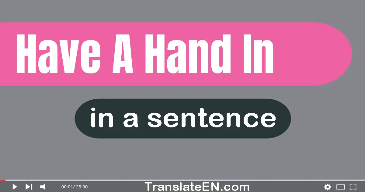 Have A Hand In in a sentence