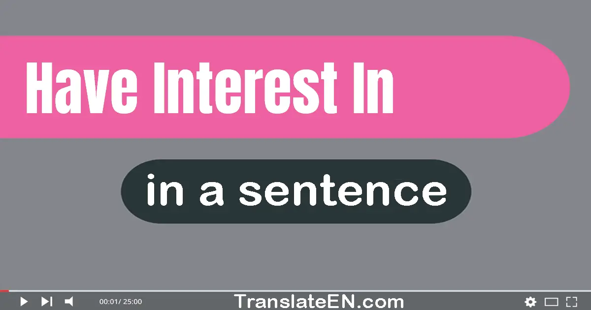 Have Interest In in a sentence