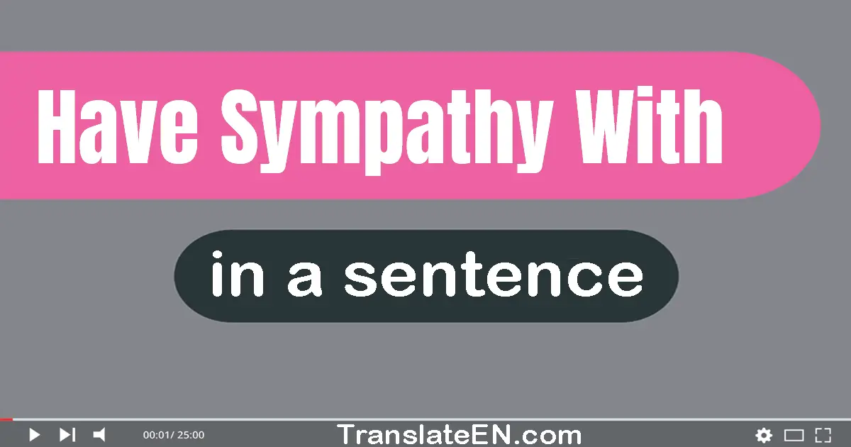 Have Sympathy With in a sentence