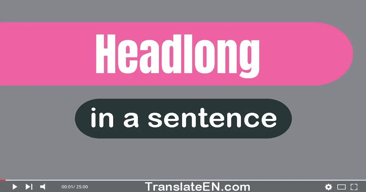 Headlong in a sentence