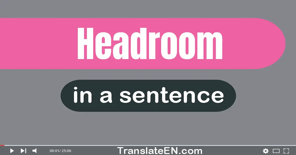 Headroom in a sentence