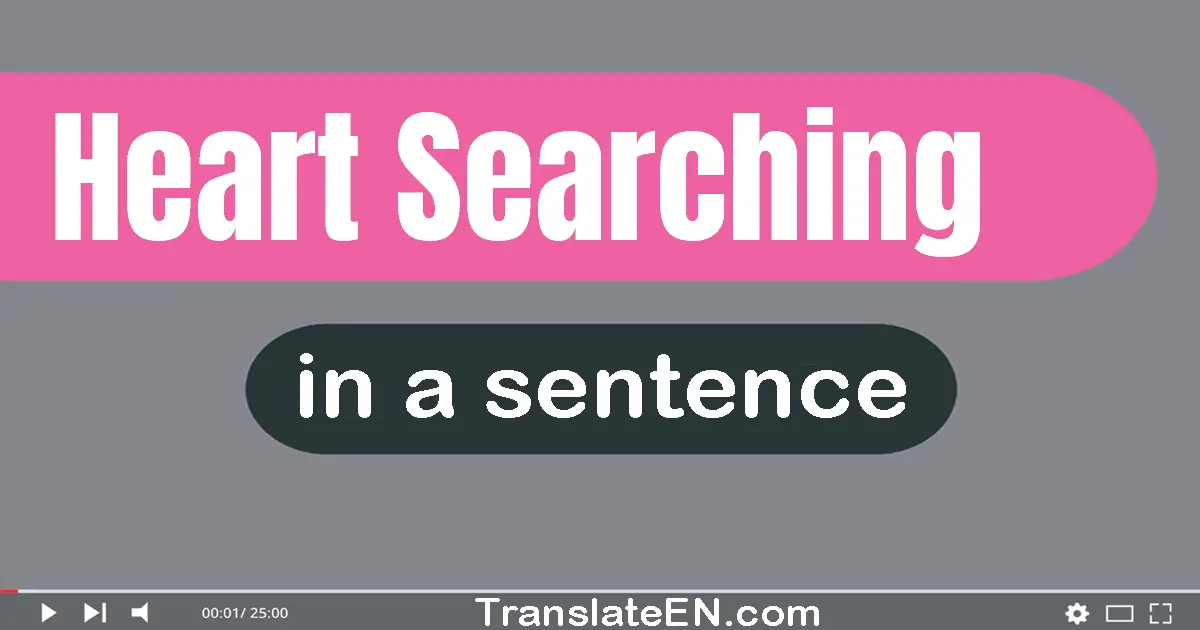 Heart-searching in a sentence