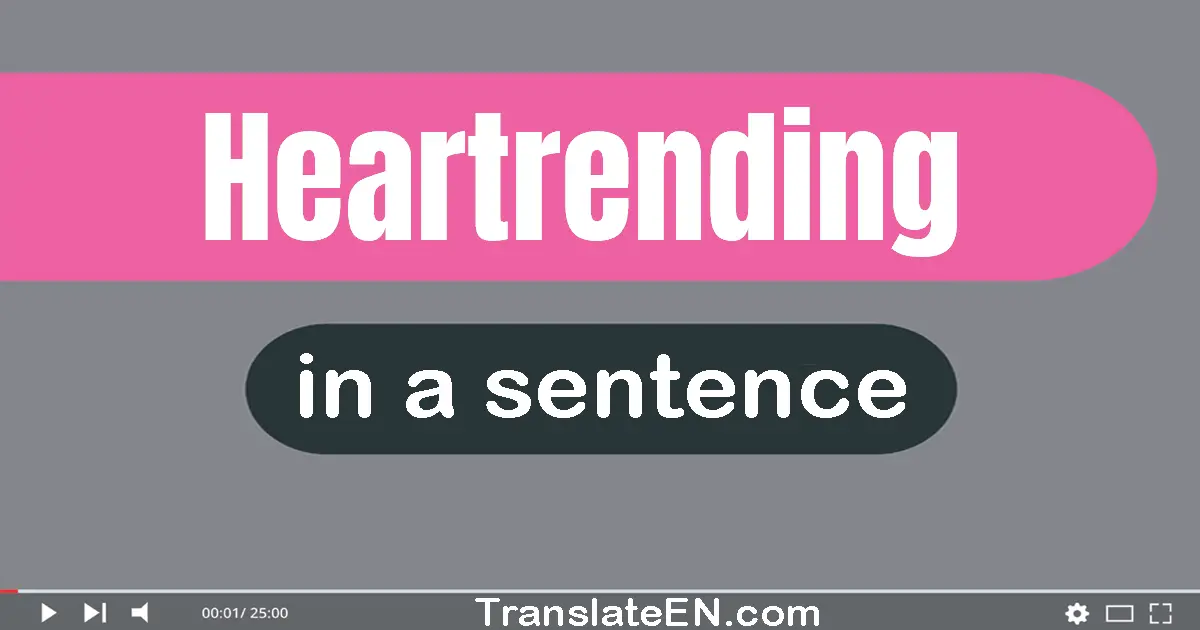 Heartrending in a sentence