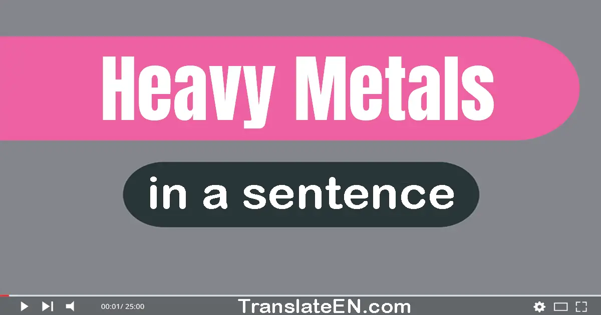 Heavy Metals in a sentence