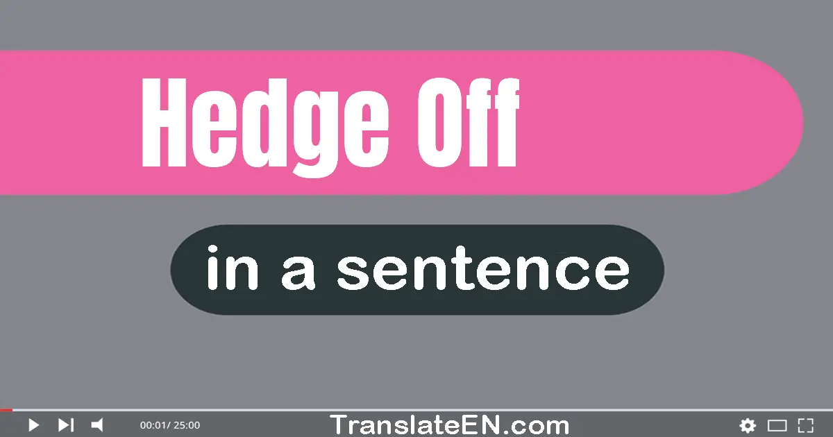 Use "hedge off" in a sentence | "hedge off" sentence examples