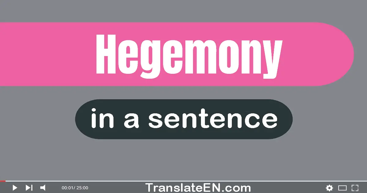 Use "hegemony" in a sentence | "hegemony" sentence examples