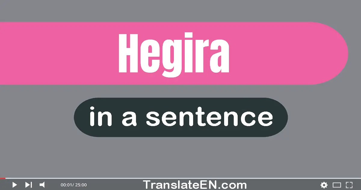Use "hegira" in a sentence | "hegira" sentence examples