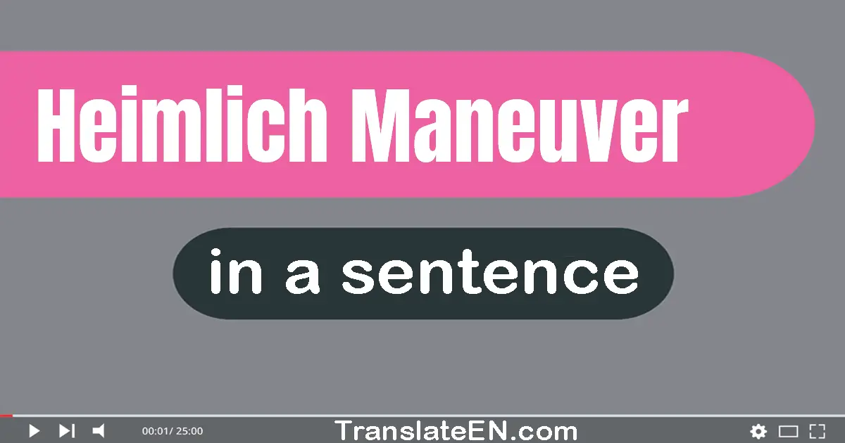 Use "heimlich maneuver" in a sentence | "heimlich maneuver" sentence examples