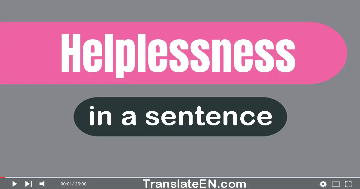 Helplessness in a sentence