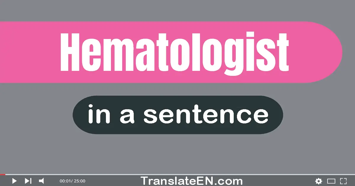 Hematologist in a sentence