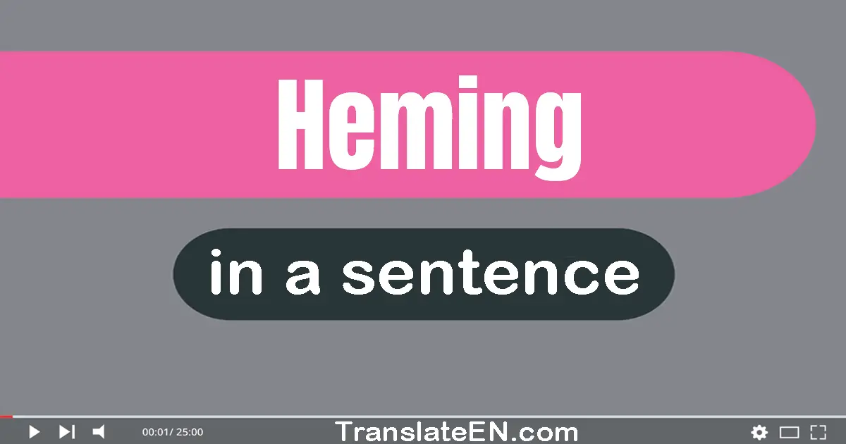 Heming in a sentence