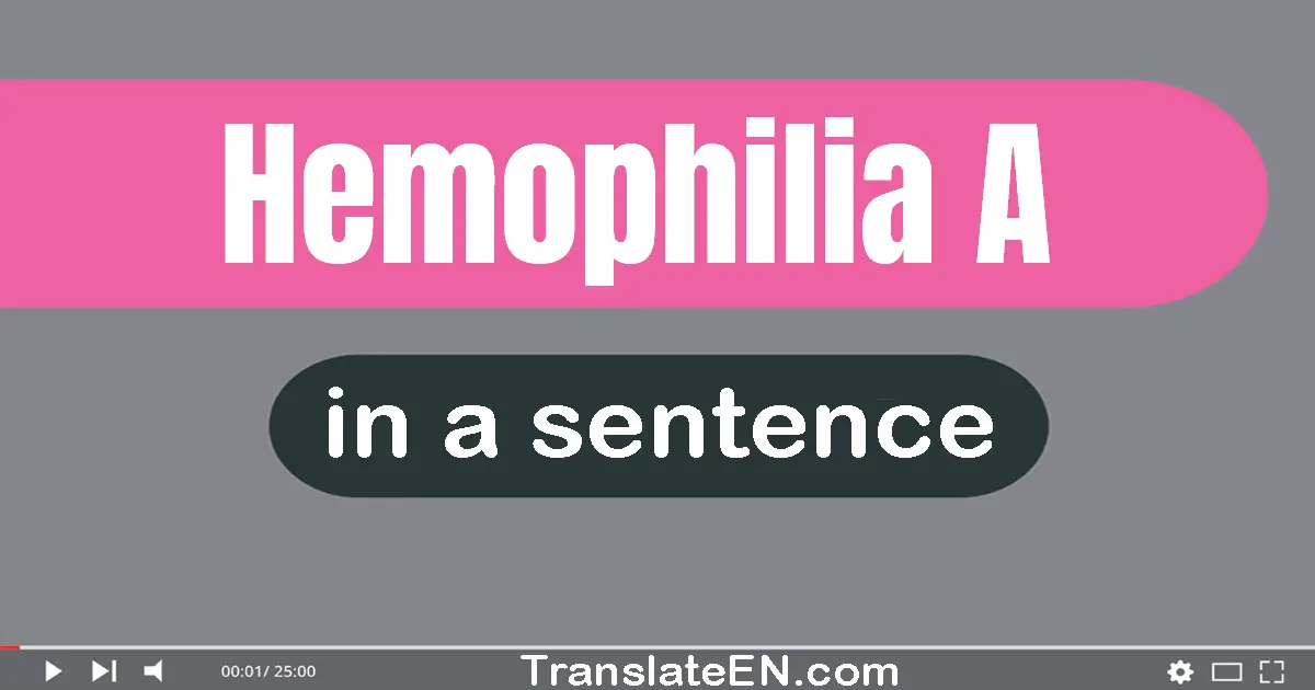 Hemophilia A in a sentence