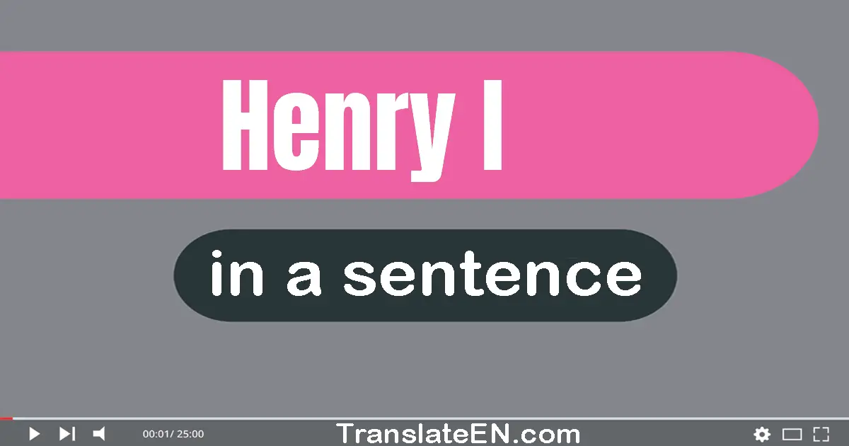 Use "henry i" in a sentence | "henry i" sentence examples