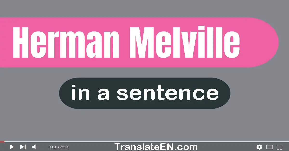 Herman Melville in a sentence