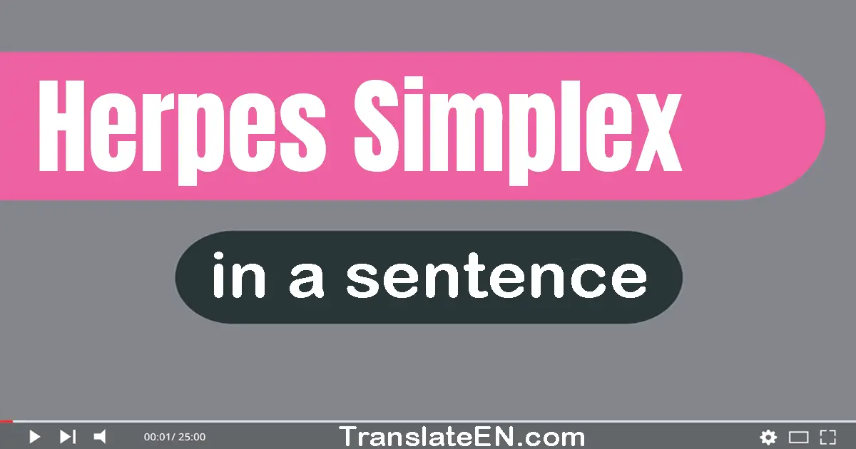 Use "herpes simplex" in a sentence | "herpes simplex" sentence examples