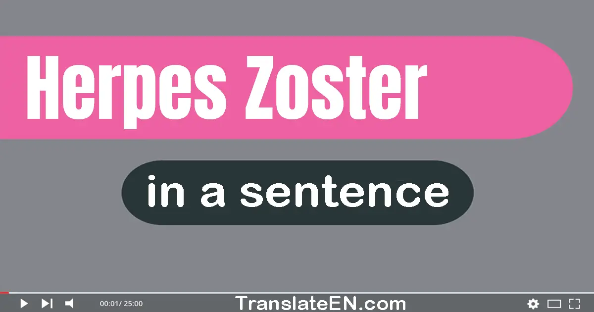 Use "herpes zoster" in a sentence | "herpes zoster" sentence examples