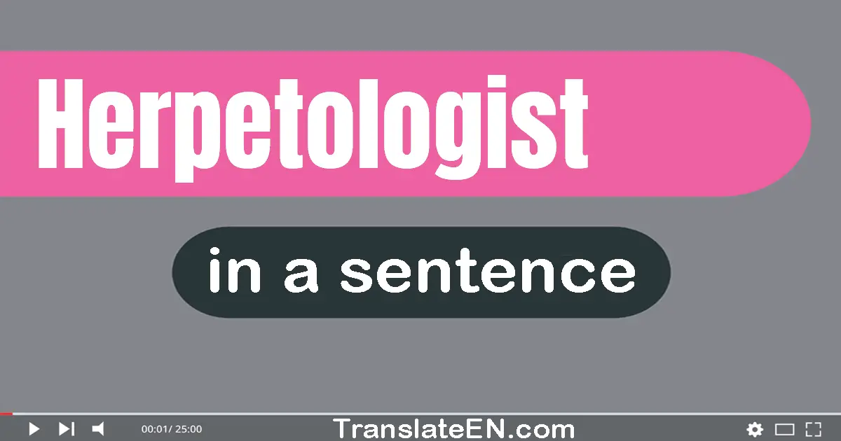 Use "herpetologist" in a sentence | "herpetologist" sentence examples