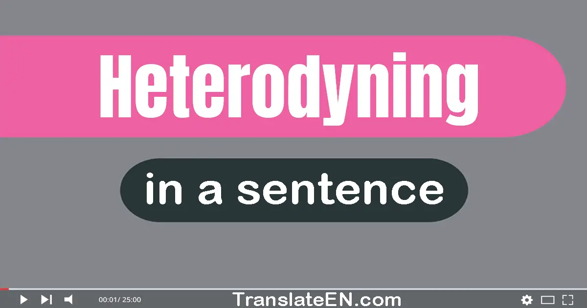 Heterodyning in a sentence