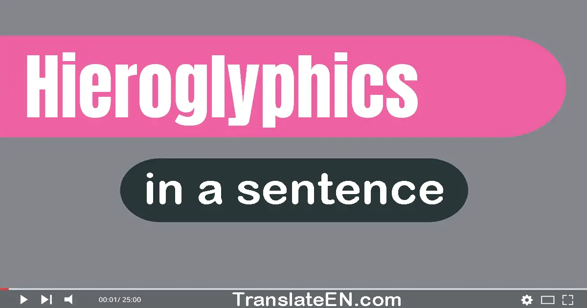 Use "hieroglyphics" in a sentence | "hieroglyphics" sentence examples