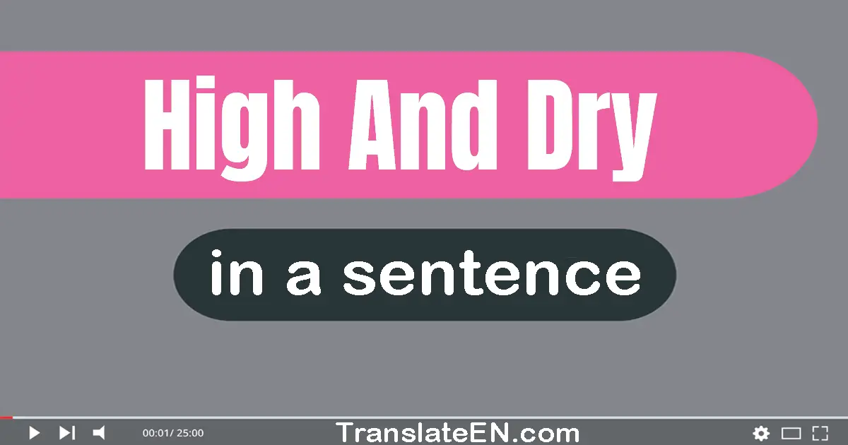 High And Dry in a sentence