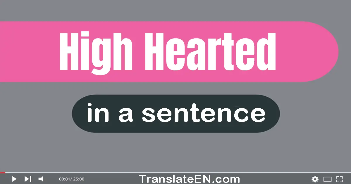 High-hearted in a sentence