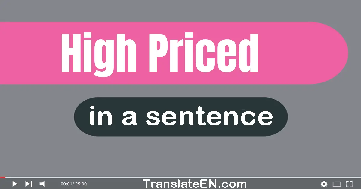 High Priced in a sentence