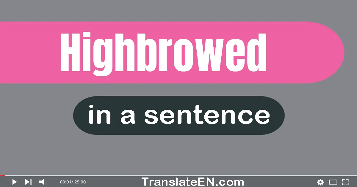 Highbrowed in a sentence