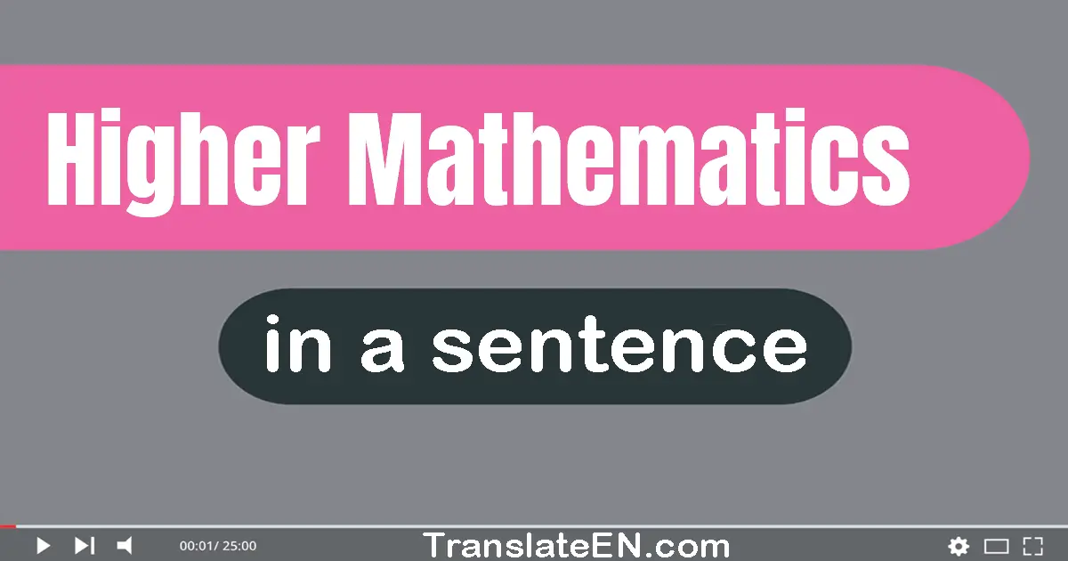 Higher Mathematics in a sentence