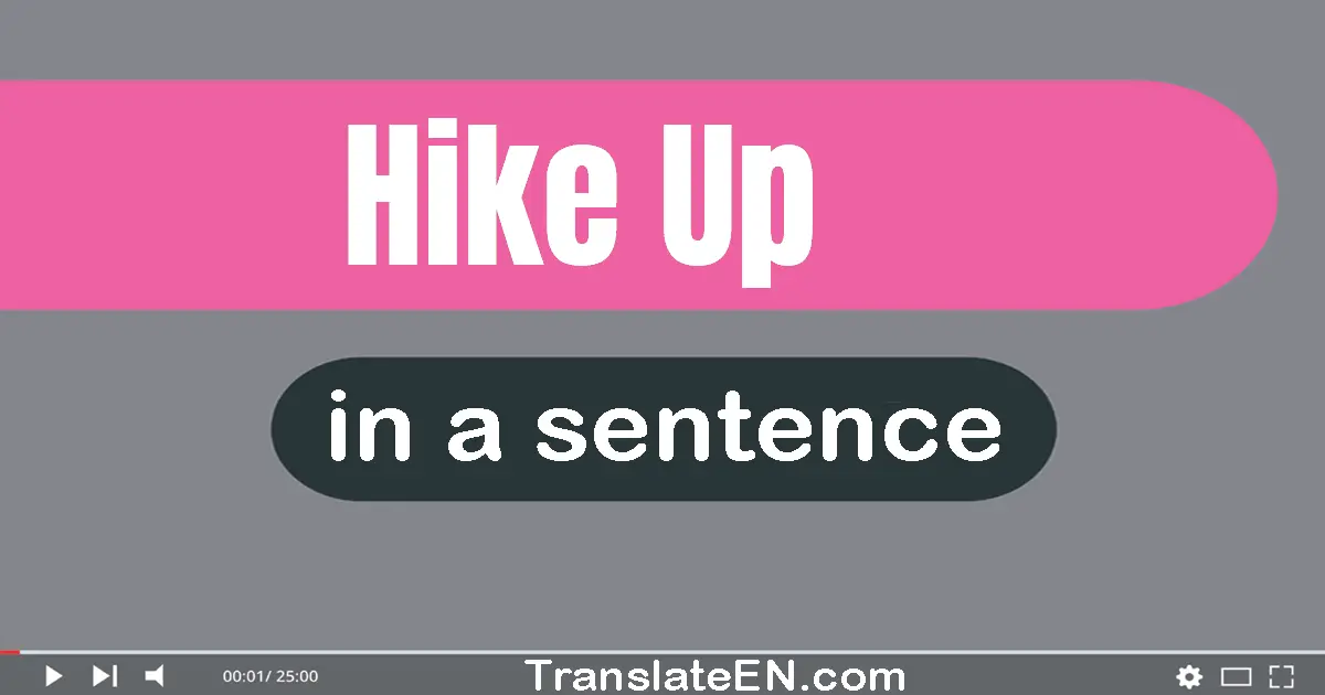 Hike Up in a sentence