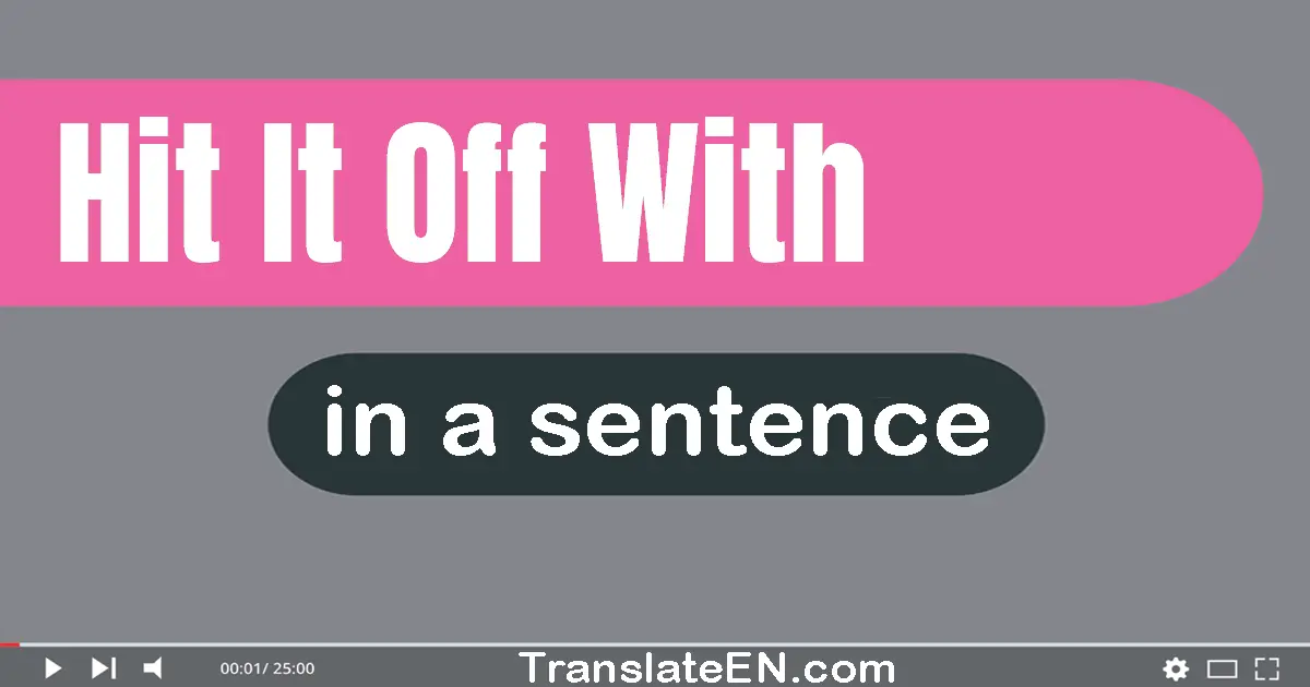 Hit It Off With in a sentence