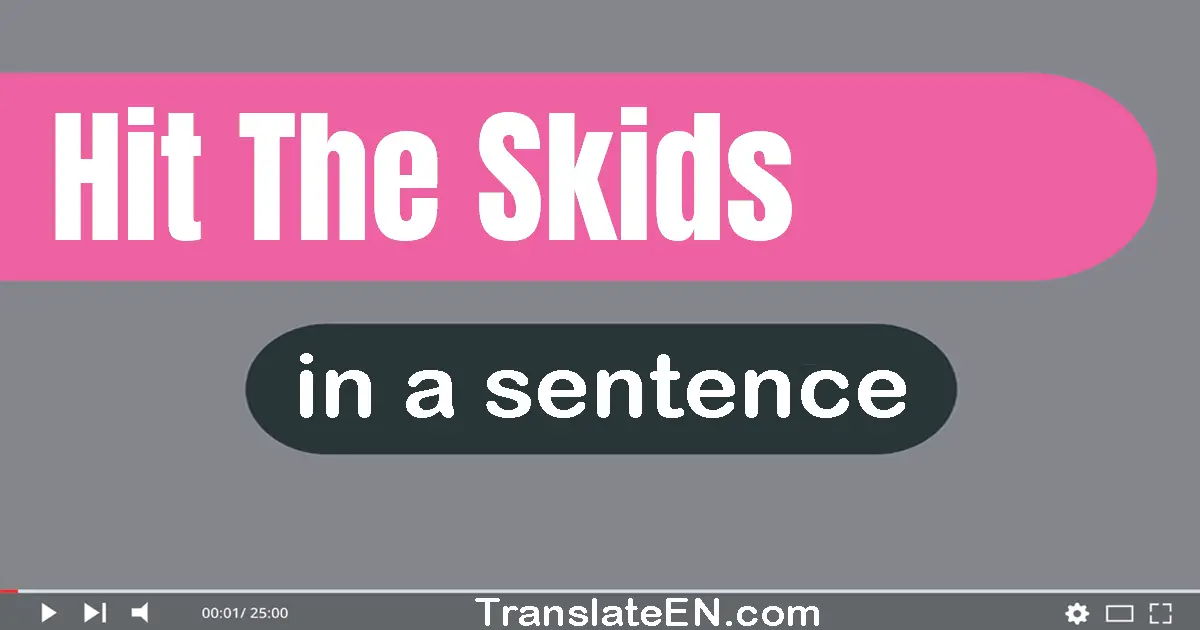 Hit The Skids in a sentence