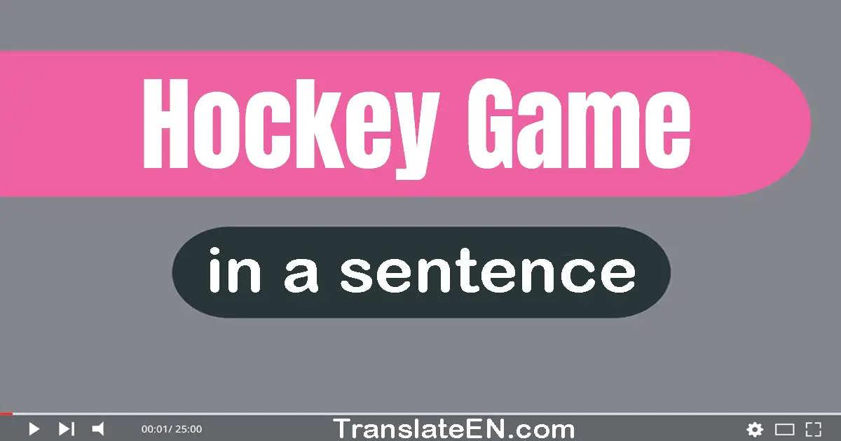 Hockey Game in a sentence