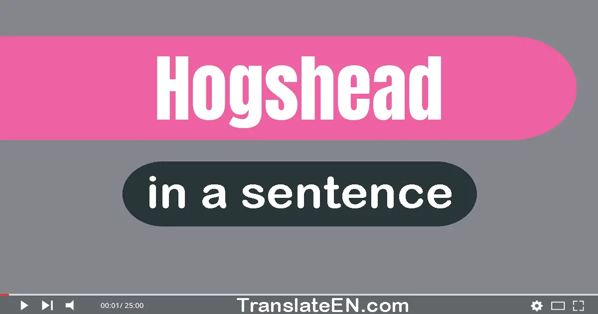 Hogshead in a sentence