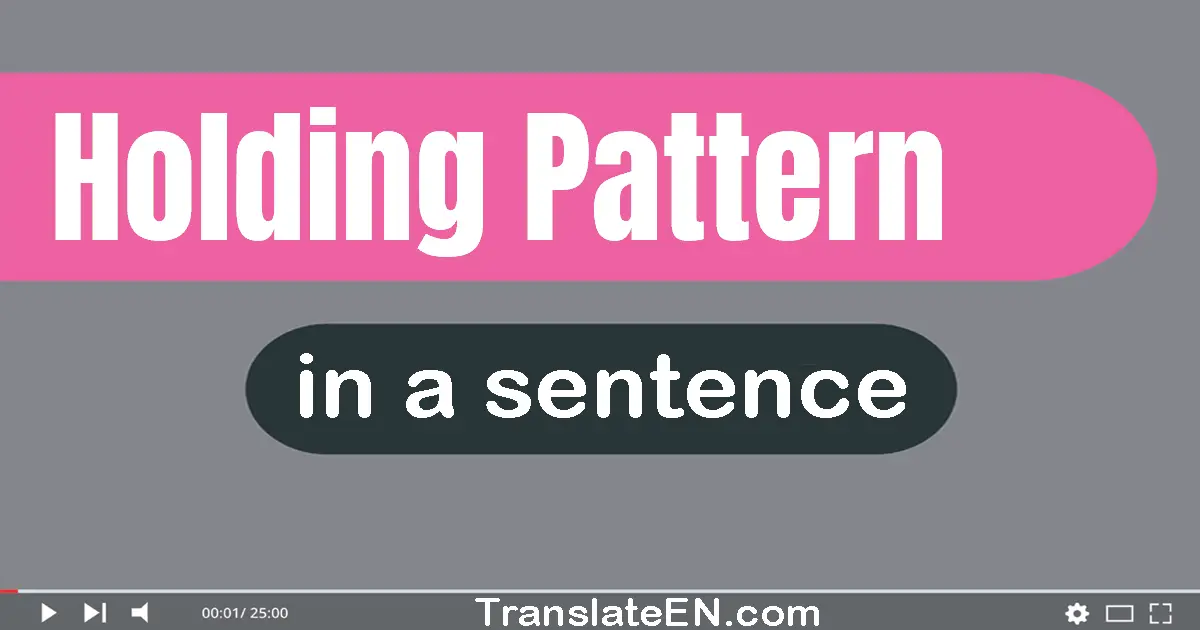 Holding Pattern in a sentence