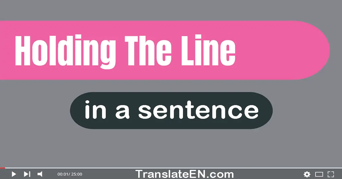 Holding The Line in a sentence