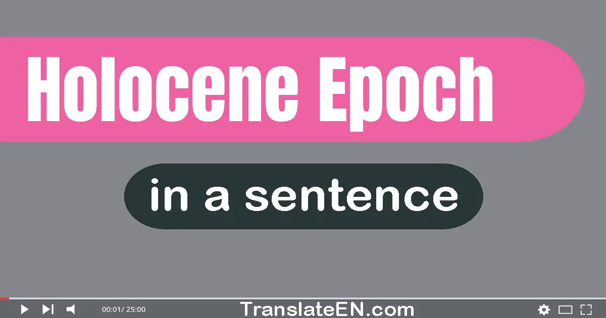 Holocene Epoch in a sentence