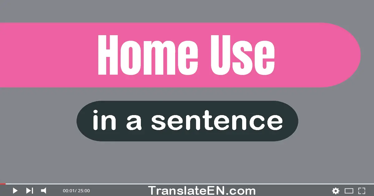 Home Use in a sentence