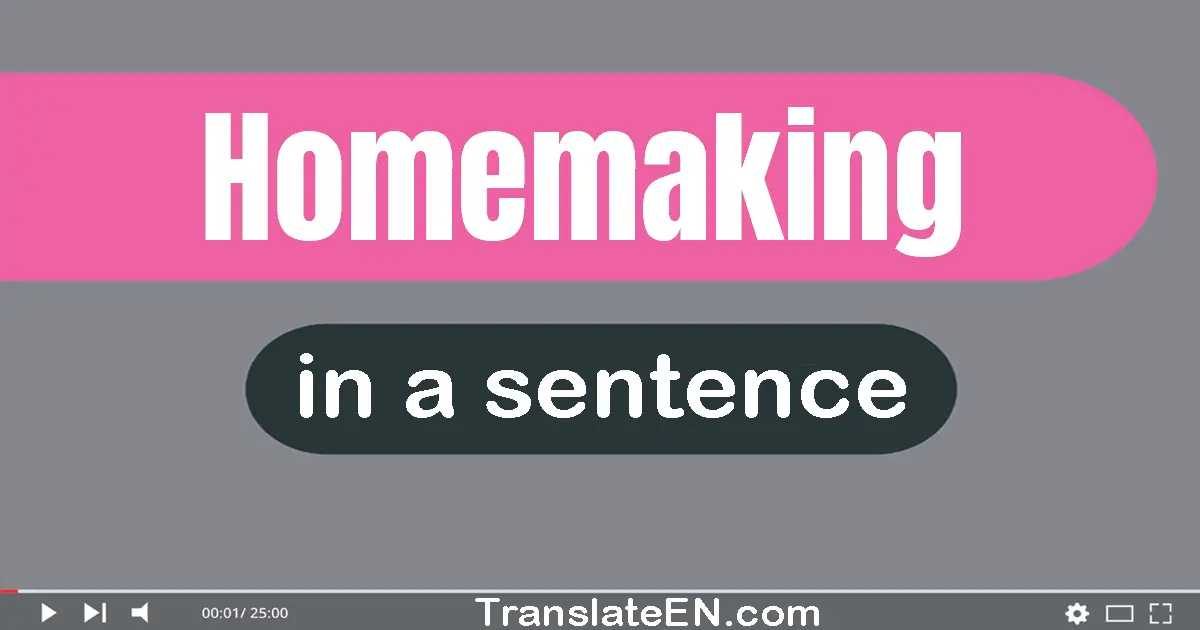 Homemaking in a sentence