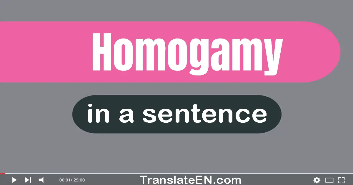 Use "homogamy" in a sentence | "homogamy" sentence examples