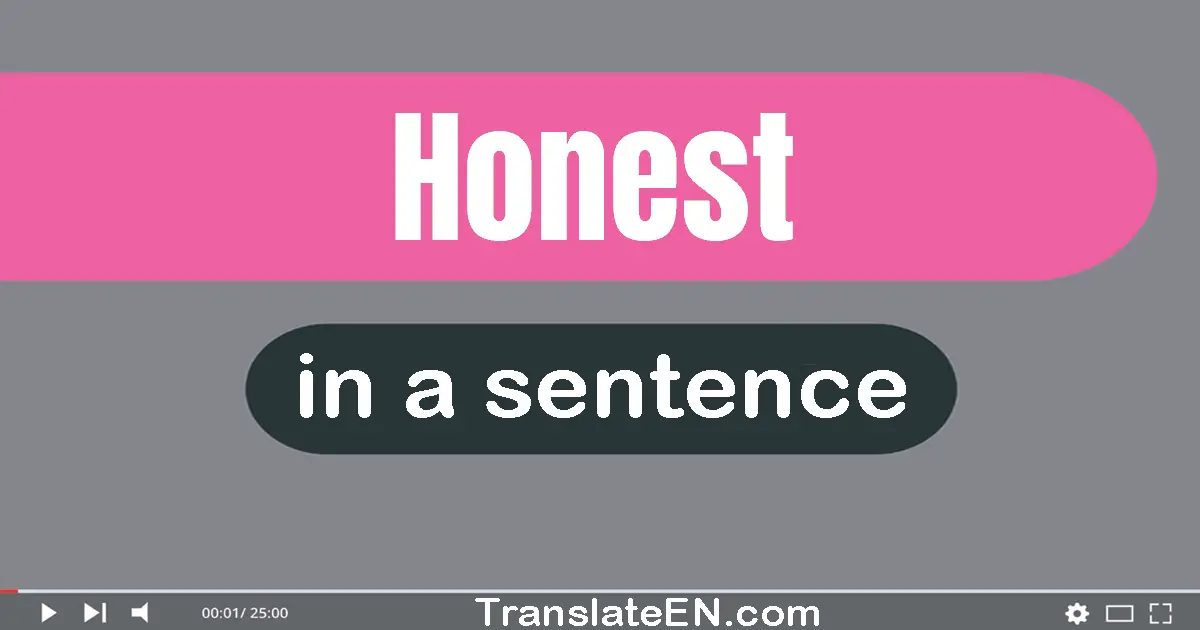 Use "honest" in a sentence | "honest" sentence examples