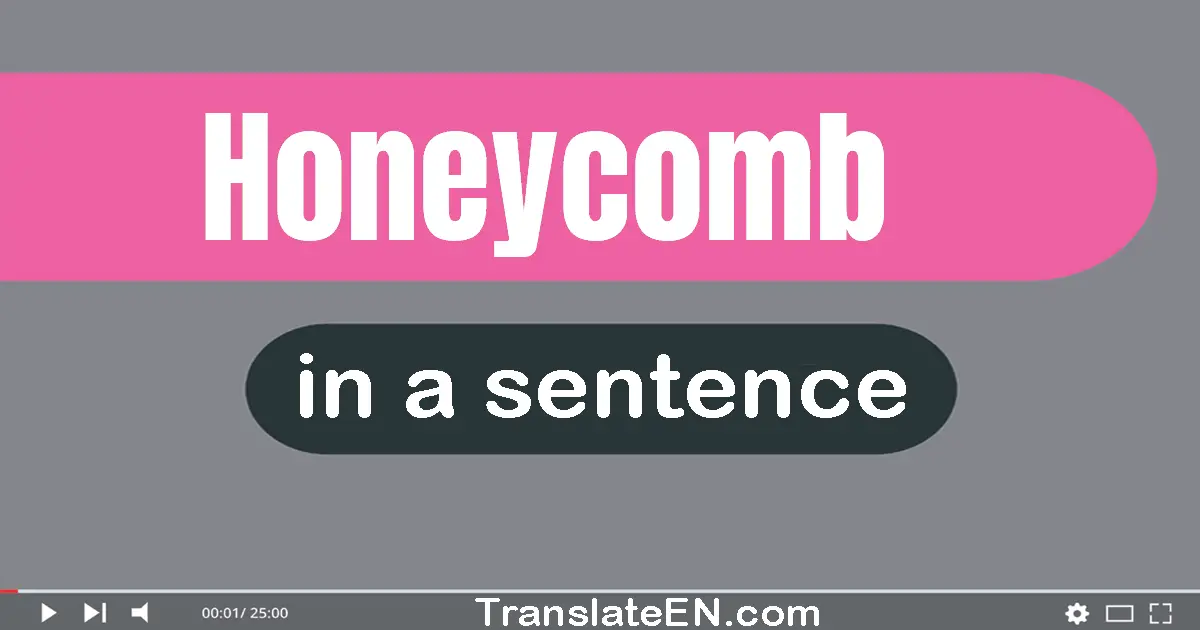 Honeycomb in a sentence