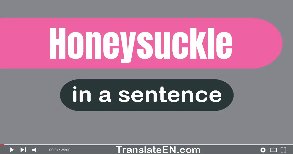 Honeysuckle in a sentence