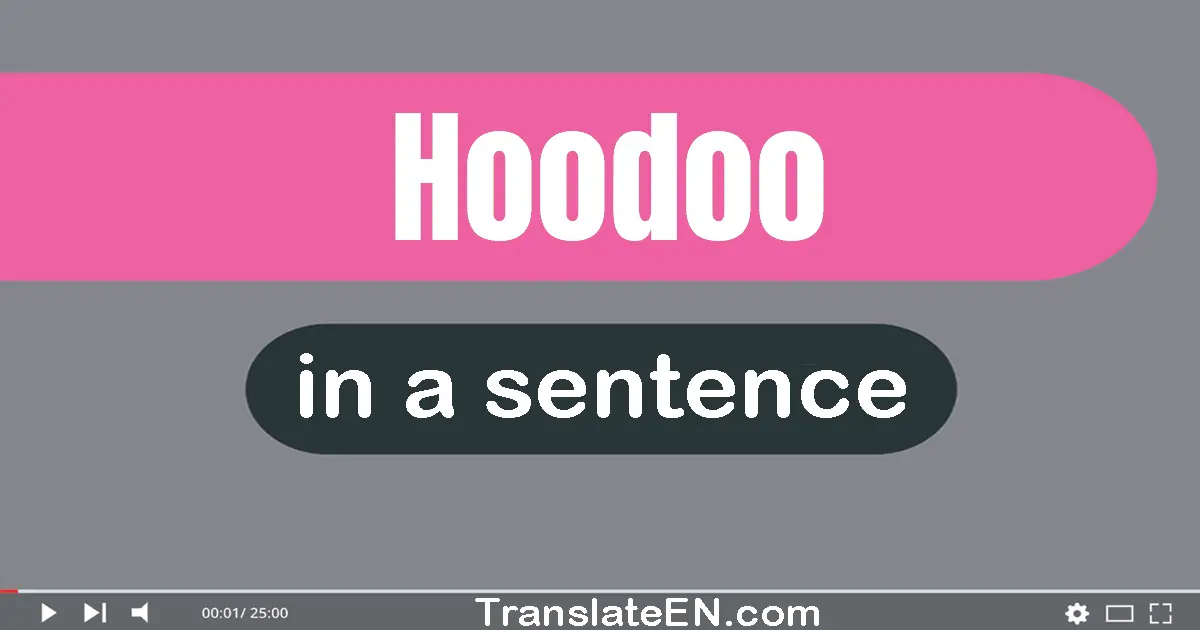 Hoodoo in a sentence